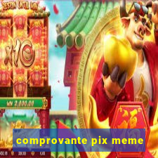 comprovante pix meme